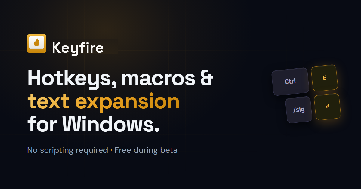 Keyfire — Hotkeys, Macros & Text Expansion for Windows. No Scripting.